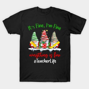 I'm Fine Everything Is Fine Teacher Life Gnome Christmas T-Shirt